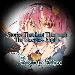 Foreground Eclipse : Stories That Last Thorough the Sleepless Nights